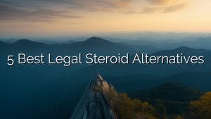 5 Best Legal Steroid Alternatives